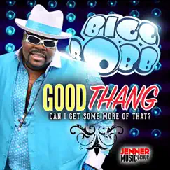 Good Thang - Single by Bigg Robb album reviews, ratings, credits