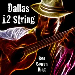 Dallas 12-String by Ben Bowen King album reviews, ratings, credits