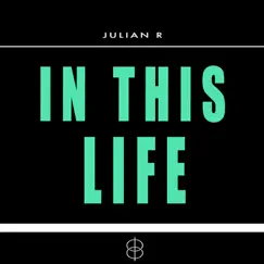 In This Life - Single by Julian R album reviews, ratings, credits