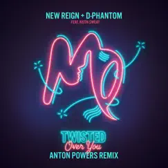 Twisted (Over You) [feat. Keith Sweat] [Anton Powers Remix] - Single by New Reign & D-Phantom album reviews, ratings, credits