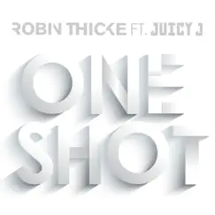 One Shot (feat. Juicy J) - Single by Robin Thicke album reviews, ratings, credits