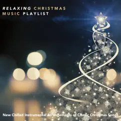 Relaxing Christmas Music Playlist: New Chilled Instrumental Arrangements of Classic Christmas Songs by Various Artists album reviews, ratings, credits