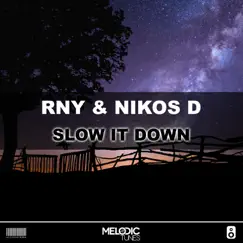 Slow It Down - Single by RnY & Nikos D album reviews, ratings, credits