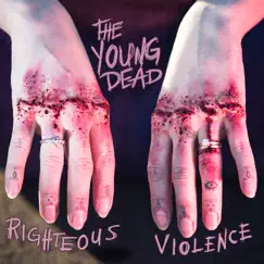 Righteous Violence - EP by The Young Dead album reviews, ratings, credits