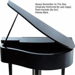 Always Remember Us This Way (Originally Performed By Lady Gaga) Piano Karaoke Song Lyrics