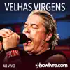 Velhas Virgens no Estúdio Showlivre (Ao Vivo) album lyrics, reviews, download