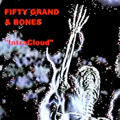IntraCloud - Single by Fifty Grand & Bones album reviews, ratings, credits