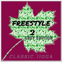 Freestyle 2 (Grey Edition) - Single by Classic Jigga album reviews, ratings, credits