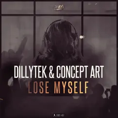 Lose Myself - Single by Dillytek & Concept Art album reviews, ratings, credits