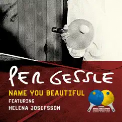 Name You Beautiful (Official Song - World Table Tennis Championship 2018) [feat. Helene Josefsson] - Single by Per Gessle album reviews, ratings, credits