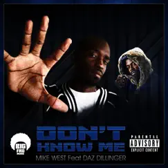 Don't Know Me (feat. Daz Dillinger) - Single by Mike West album reviews, ratings, credits