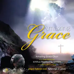 Amazing Grace by Amazing Grace Choir, Peter Wildeman, Ichthus Mannen-Ensemble & Martin Zonnenberg album reviews, ratings, credits