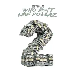 Who Don't Like Dollaz 2 - EP by Zoey Dollaz album reviews, ratings, credits