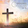Todo Es por Tu Gracia, Vol. 10 album lyrics, reviews, download