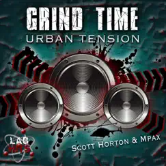Grind Time: Urban Tension by Scott Horton & Mpax album reviews, ratings, credits