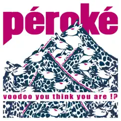 Voodoo You Think You Are!? - EP by Péroké album reviews, ratings, credits
