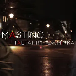 Talfahrt (feat. Minka) - Single by Mastino album reviews, ratings, credits