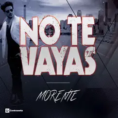 No Te Vayas - Single by Morente album reviews, ratings, credits