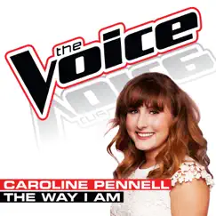 The Way I Am (The Voice Performance) - Single by Caroline Pennell album reviews, ratings, credits