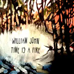 Time Is a Fire by William John album reviews, ratings, credits