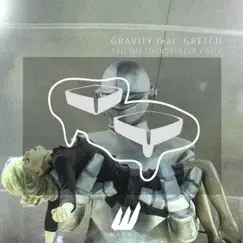 Gravity (feat. Gretch) Song Lyrics
