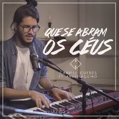 Que Se Abram os Céus (feat. André Aquino) - Single by Gabriel Guedes de Almeida album reviews, ratings, credits