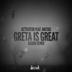 Greta Is Great (feat. Natski) [Adaro Remix] - Single by Activator album reviews, ratings, credits