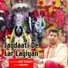 Jagdaati De Lar Lagiyan - Single album lyrics, reviews, download