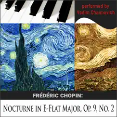 Frédéric Chopin: Nocturne in E-Flat Major, Op. 9, No. 2 - Single by Vadim Chaimovich album reviews, ratings, credits