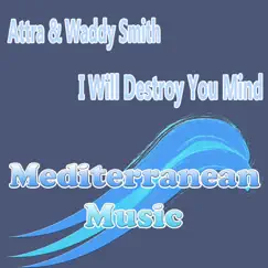 I Will Destroy You Mind - Single by Attra & Waddy Smith album reviews, ratings, credits