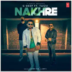 Nakhre - Single by G Deep, Taizu & Arpit G album reviews, ratings, credits