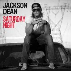Saturday Night - Single by Jackson Dean album reviews, ratings, credits