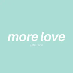 More Love - Single by Justin Burke album reviews, ratings, credits