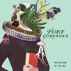 The Bottom of the Sea - EP by Fort Gorgeous album reviews, ratings, credits