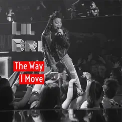 The Way I Move - Single by Lil Bri album reviews, ratings, credits