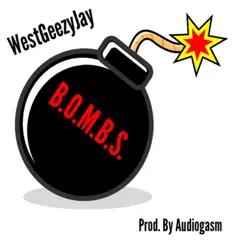 B.O.M.B.S - Single by West Geezy Jay album reviews, ratings, credits