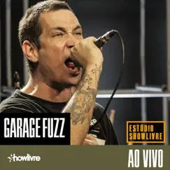 Garage Fuzz no Estúdio Showlivre (Ao Vivo) by Garage Fuzz album reviews, ratings, credits