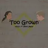 Too Grown (feat. Edgar Brann) - Single album lyrics, reviews, download