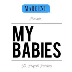My Babies (feat. Project Paccino) - Single by Made Ent album reviews, ratings, credits