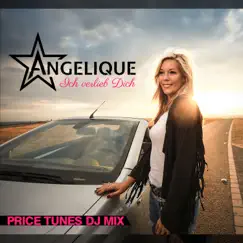 Ich verlieb Dich (Price Tunes DJ Mix) - Single by Angelique album reviews, ratings, credits