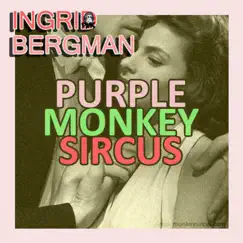 Ingrid Bergman - Single by Purple Monkey Sircus album reviews, ratings, credits