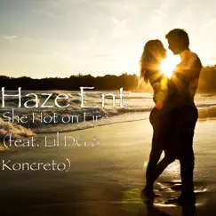 She Hot on Fire (feat. Lil Dg & Koncreto) - Single by Haze Ent. album reviews, ratings, credits