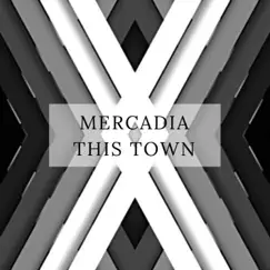 This Town - Single by Mercadia album reviews, ratings, credits