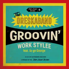Groovin’ Work Stylee (feat. Ja-ge George) - Single by ORESKABAND album reviews, ratings, credits