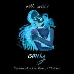 Emily (feat. TE dness) [The HeavyTrackerz Remix] - Single by Matt Wills album reviews, ratings, credits