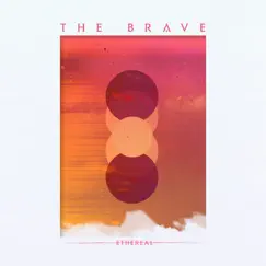 Ethereal - Single by The Brave album reviews, ratings, credits