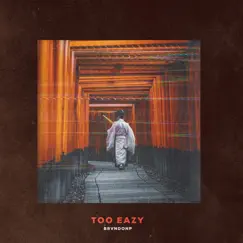 Too Eazy - Single by BrvndonP album reviews, ratings, credits