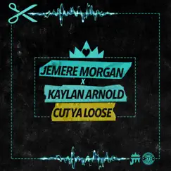 Cut Ya Loose - Single by Jemere Morgan & Kaylan Arnold album reviews, ratings, credits