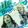 Não Vai Passar (feat. Ruanzinho Styllo X) - Single album lyrics, reviews, download