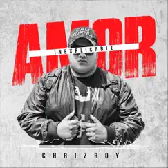 Inexplicable Amor - Single by Chriz Roy album reviews, ratings, credits